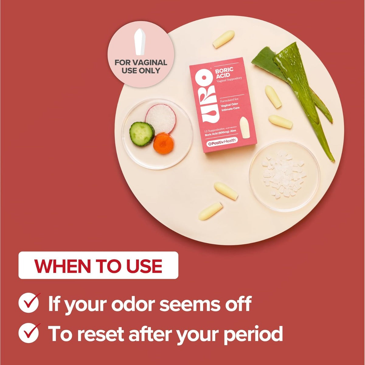 O Positiv Supositorio vaginal de ácido bórico URO: con ácido láctico y aloe para un alivio rápido y control del olor vaginal. Vegano, sin parabenos, colorantes ni fragancias.